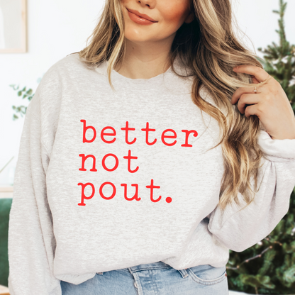 Better Not Pout Sweatshirt